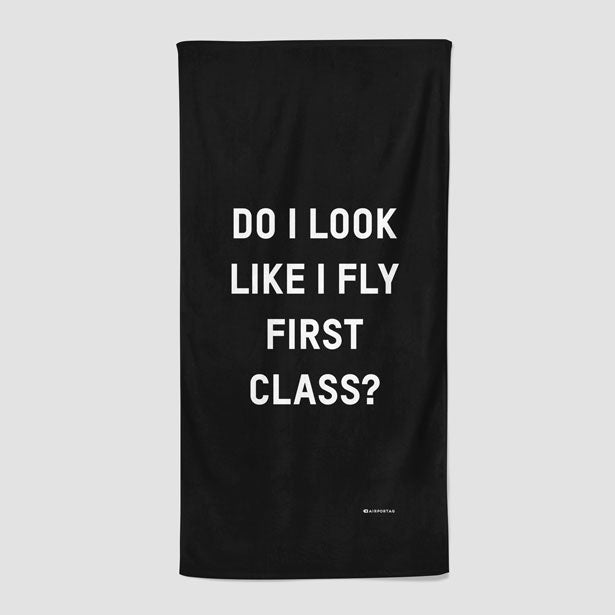 Do I Look Like I Fly First Class? - Beach Towel - Airportag