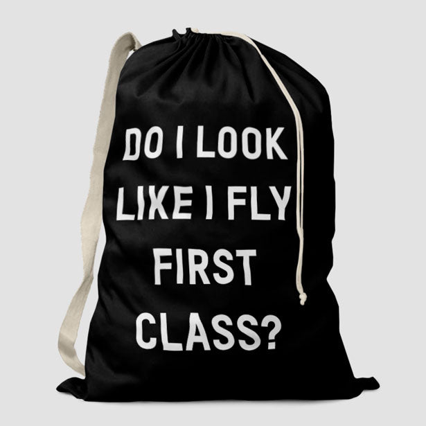 Do I Look Like I Fly First Class? - Laundry Bag - Airportag