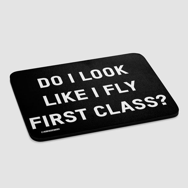 Do I Look Like I Fly First Class? - Mousepad - Airportag