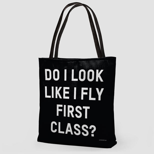 Do I Look Like I Fly First Class? - Tote Bag - Airportag