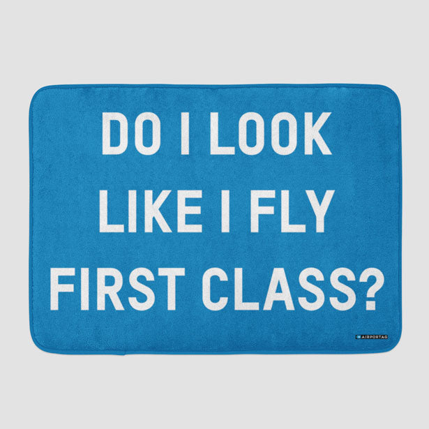 Do I Look Like I Fly First Class? - Bath Mat - Airportag