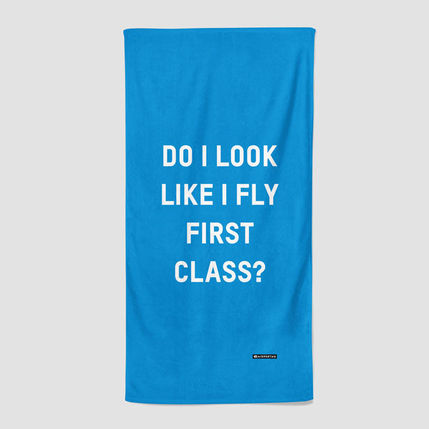 Do I Look Like I Fly First Class? - Beach Towel - Airportag