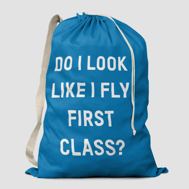 Do I Look Like I Fly First Class? - Laundry Bag - Airportag