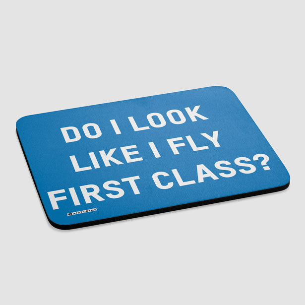 Do I Look Like I Fly First Class? - Mousepad - Airportag