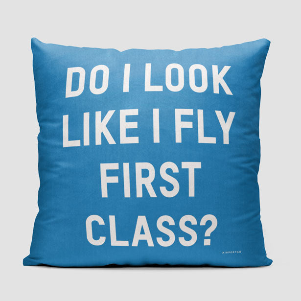 Do I Look Like I Fly First Class? - Throw Pillow - Airportag