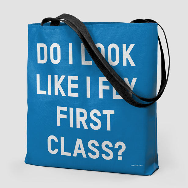 Do I Look Like I Fly First Class? - Tote Bag - Airportag