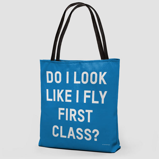 Do I Look Like I Fly First Class? - Tote Bag - Airportag