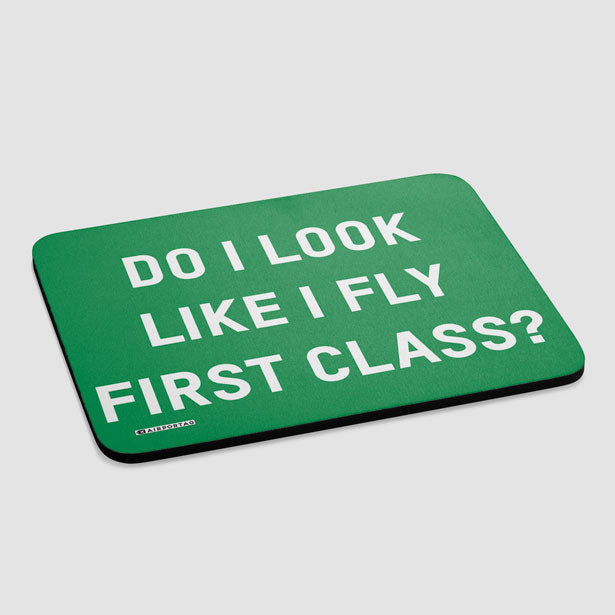 Do I Look Like I Fly First Class? - Mousepad - Airportag