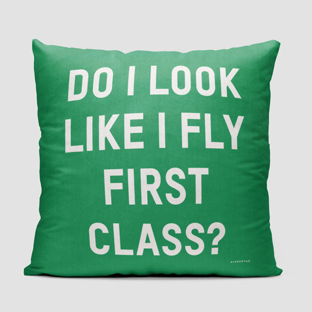 Do I Look Like I Fly First Class? - Throw Pillow - Airportag