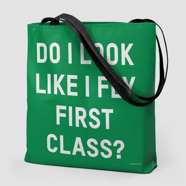 Do I Look Like I Fly First Class? - Tote Bag - Airportag