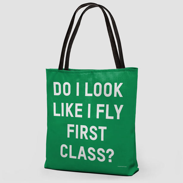 Do I Look Like I Fly First Class? - Tote Bag - Airportag