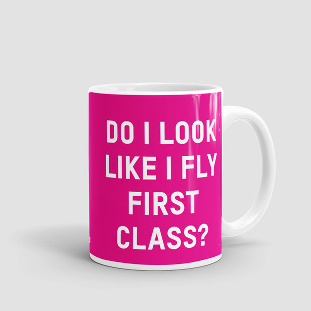Do I Look Like I Fly First Class? - Mug - Airportag