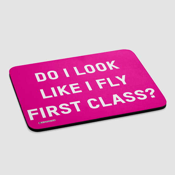 Do I Look Like I Fly First Class? - Mousepad - Airportag
