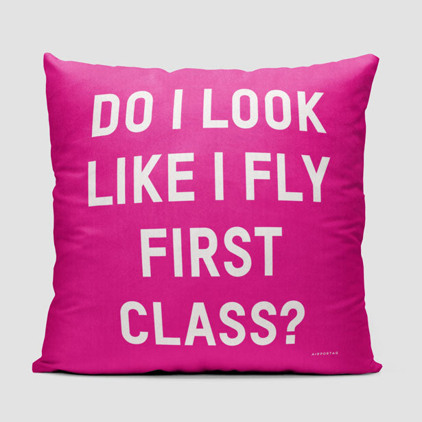 Do I Look Like I Fly First Class? - Throw Pillow - Airportag