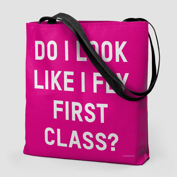 Do I Look Like I Fly First Class? - Tote Bag - Airportag