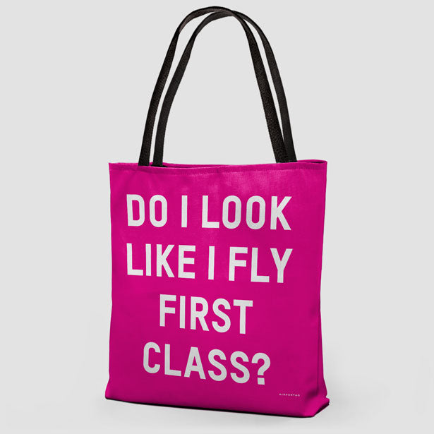 Do I Look Like I Fly First Class? - Tote Bag - Airportag