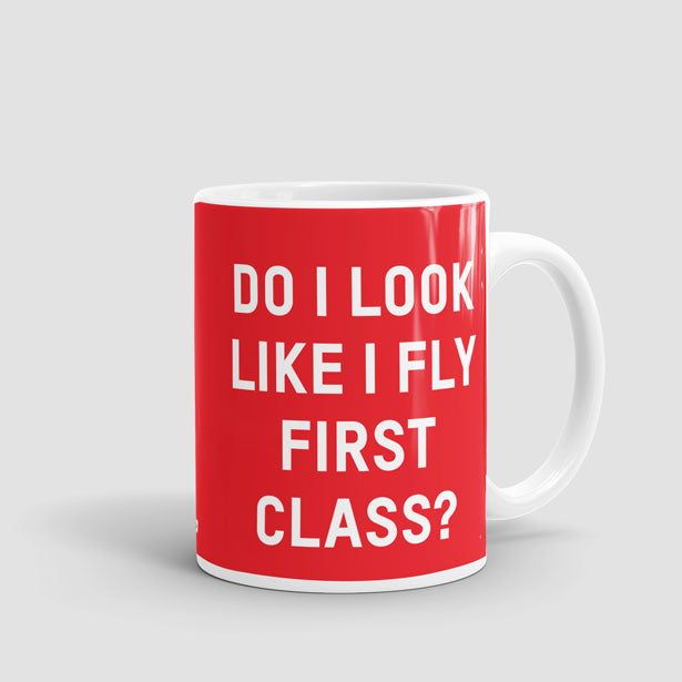 Do I Look Like I Fly First Class? - Mug - Airportag