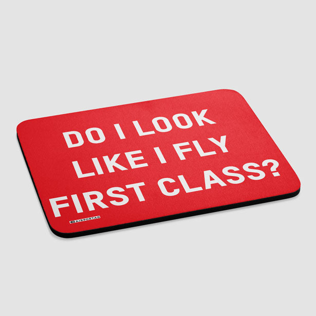 Do I Look Like I Fly First Class? - Mousepad - Airportag