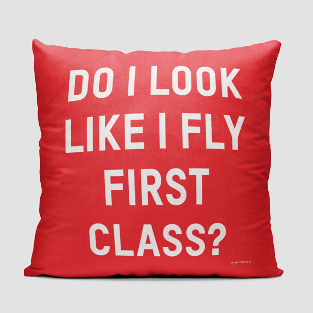 Do I Look Like I Fly First Class? - Throw Pillow - Airportag