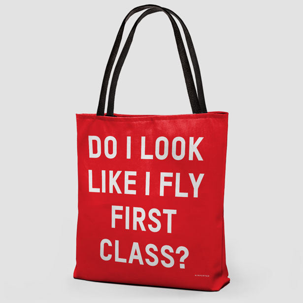 Do I Look Like I Fly First Class? - Tote Bag - Airportag