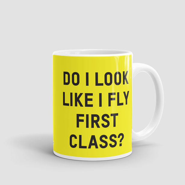 Do I Look Like I Fly First Class? - Mug - Airportag