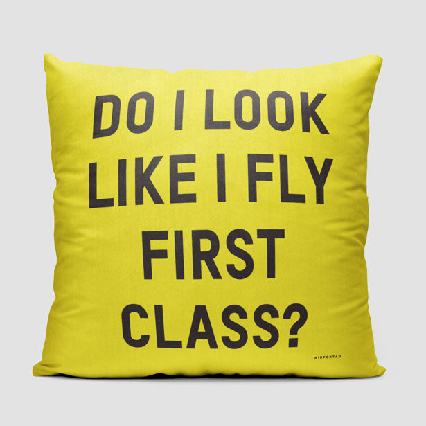 Do I Look Like I Fly First Class? - Throw Pillow - Airportag