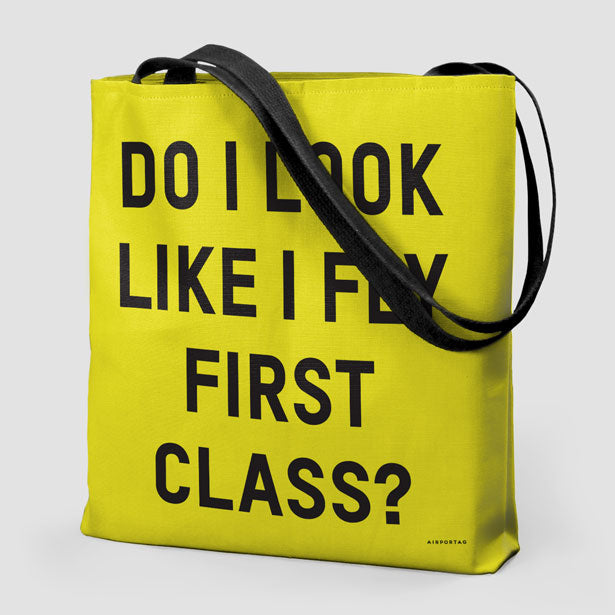 Do I Look Like I Fly First Class? - Tote Bag - Airportag