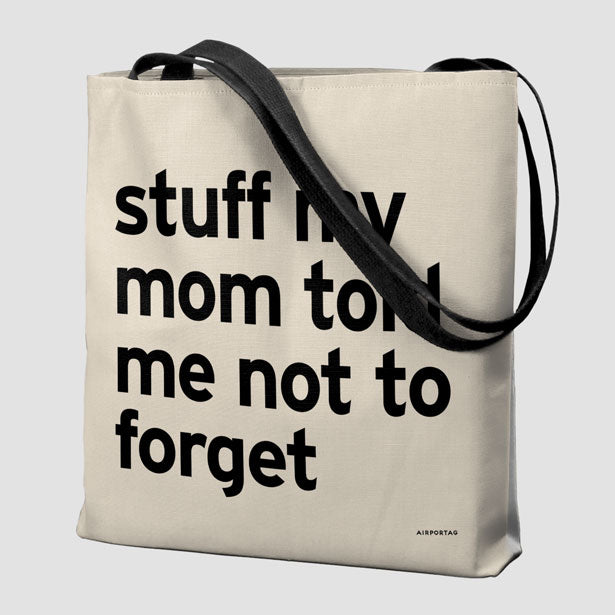 Stuff My Mom Told Me Not To Forget - Tote Bag airportag.myshopify.com