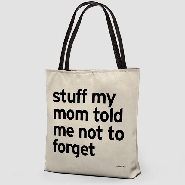 Stuff My Mom Told Me Not To Forget - Tote Bag airportag.myshopify.com