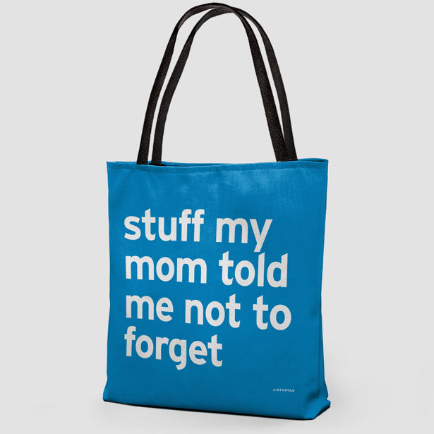 Stuff My Mom Told Me Not To Forget - Tote Bag airportag.myshopify.com