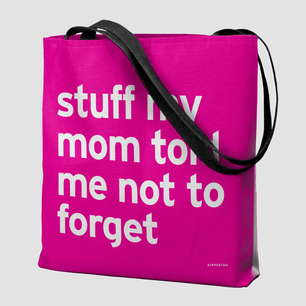 Stuff My Mom Told Me Not To Forget - Tote Bag airportag.myshopify.com