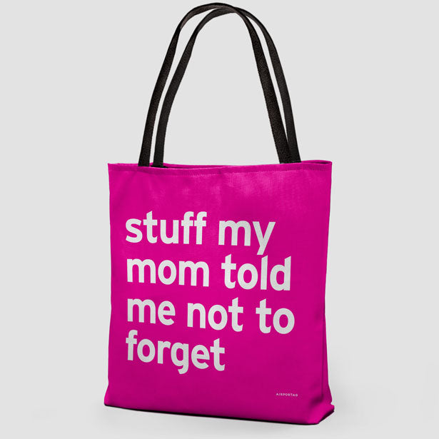 Stuff My Mom Told Me Not To Forget - Tote Bag airportag.myshopify.com