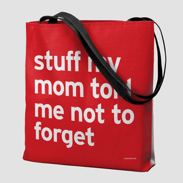 Stuff My Mom Told Me Not To Forget - Tote Bag airportag.myshopify.com