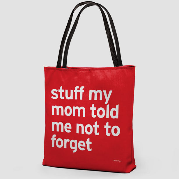 Stuff My Mom Told Me Not To Forget - Tote Bag airportag.myshopify.com