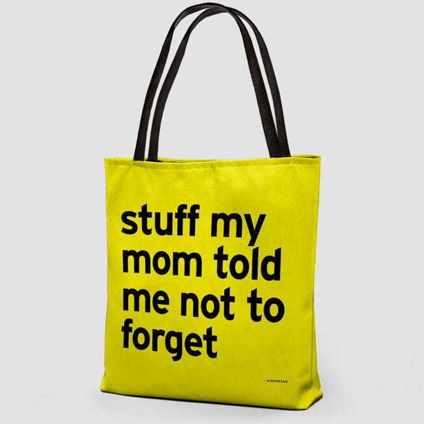 Stuff My Mom Told Me Not To Forget - Tote Bag airportag.myshopify.com