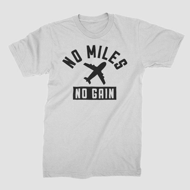 No Miles No Gain - T-Shirt airportag.myshopify.com