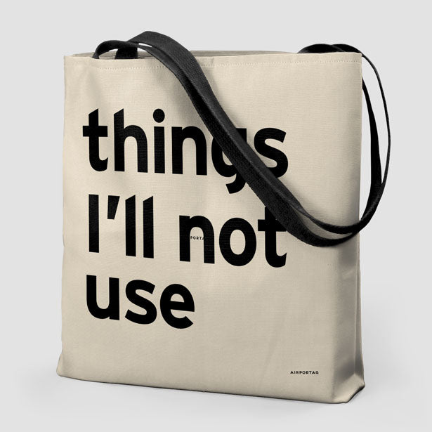 Things I'll Not Use - Tote Bag airportag.myshopify.com