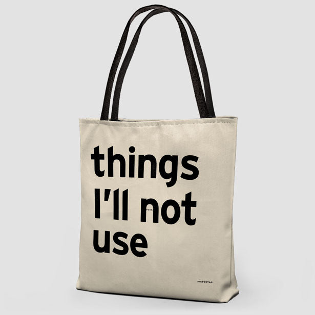 Things I'll Not Use - Tote Bag airportag.myshopify.com