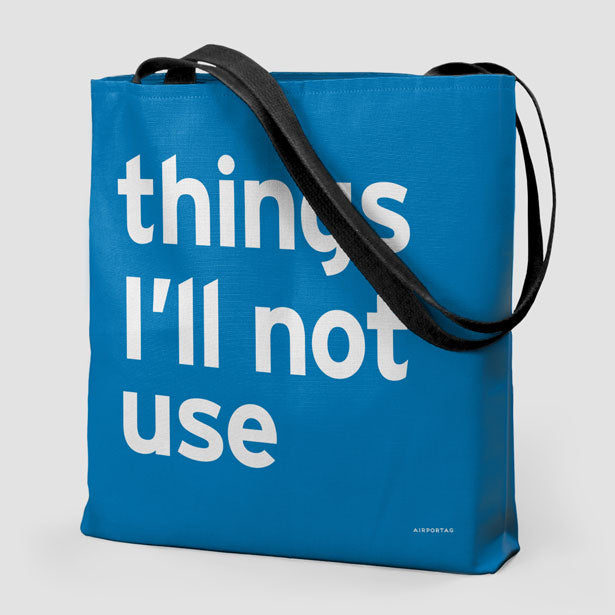 Things I'll Not Use - Tote Bag airportag.myshopify.com