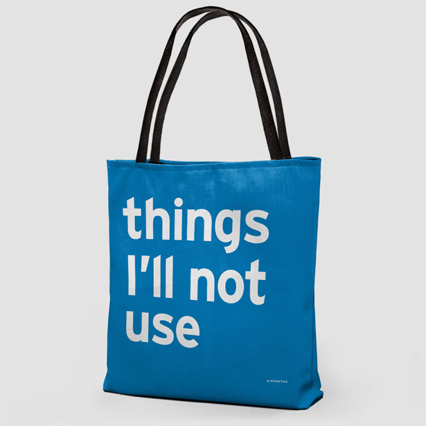 Things I'll Not Use - Tote Bag airportag.myshopify.com