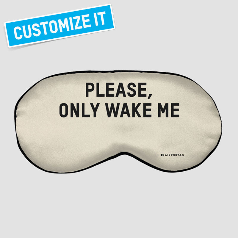 PLEASE, ONLY WAKE ME IN ... - スリープマスク