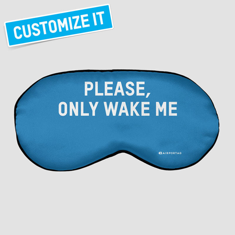 PLEASE, ONLY WAKE ME IN ... - スリープマスク
