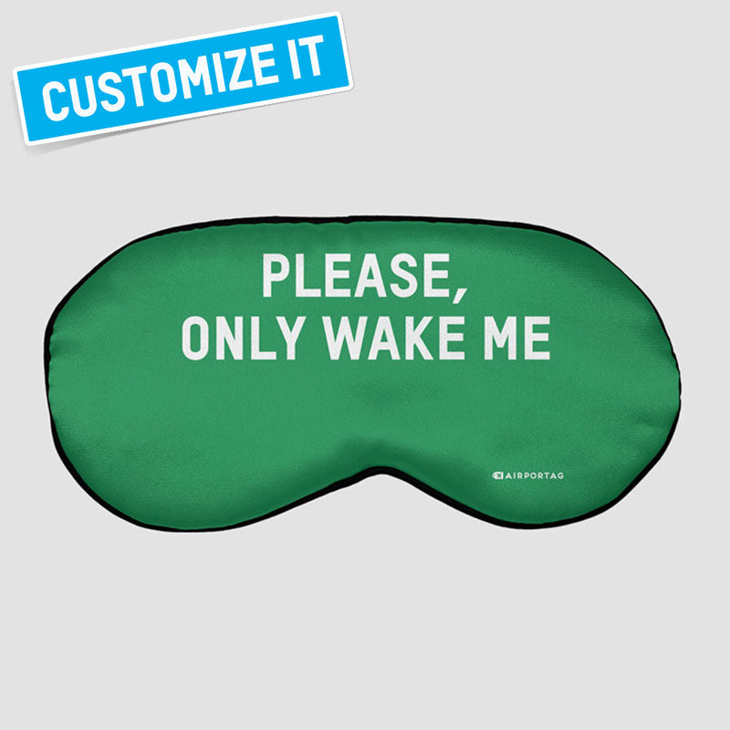 PLEASE, ONLY WAKE ME IN ... - スリープマスク