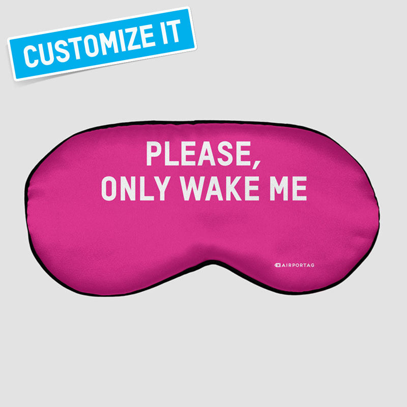PLEASE, ONLY WAKE ME IN ... - スリープマスク