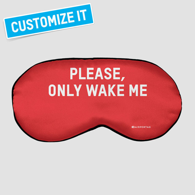 PLEASE, ONLY WAKE ME IN ... - スリープマスク
