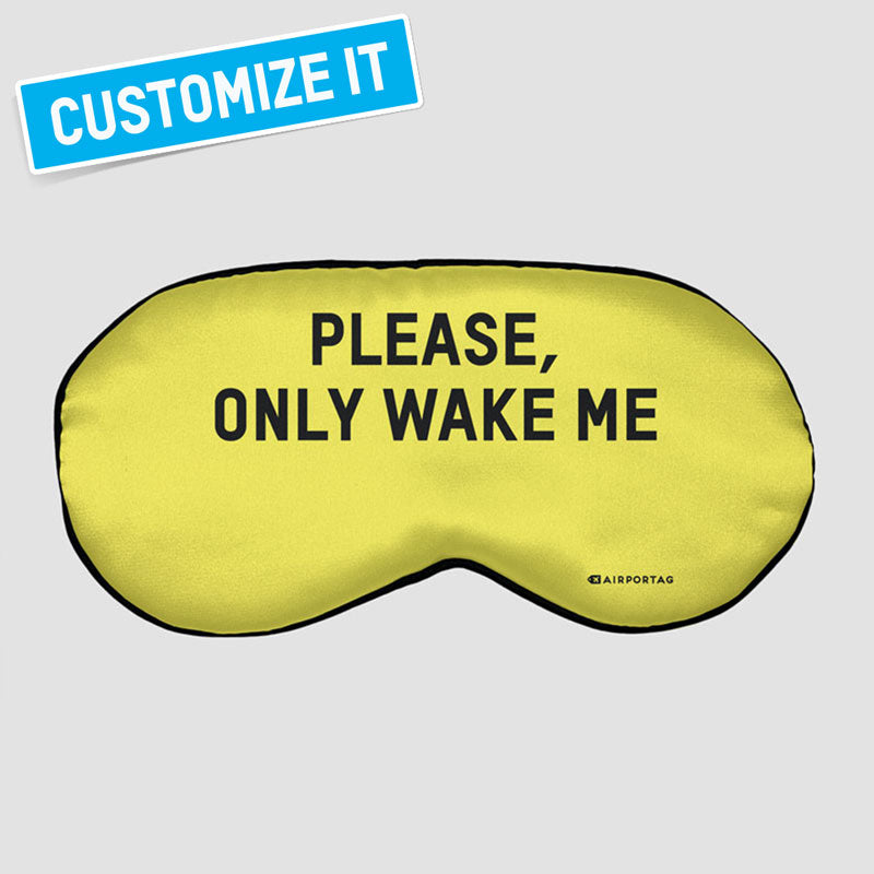 PLEASE, ONLY WAKE ME IN ... - スリープマスク