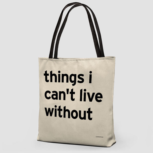 Things I Can't Live Without - Tote Bag airportag.myshopify.com