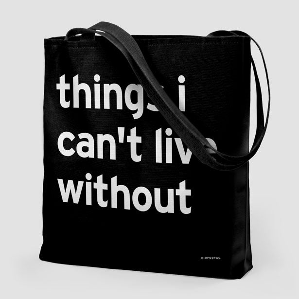 Things I Can't Live Without - Tote Bag airportag.myshopify.com