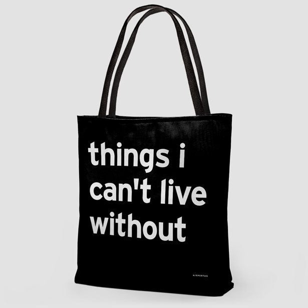 Things I Can't Live Without - Tote Bag airportag.myshopify.com