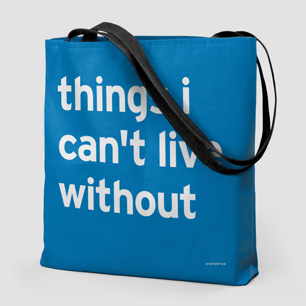 Things I Can't Live Without - Tote Bag airportag.myshopify.com